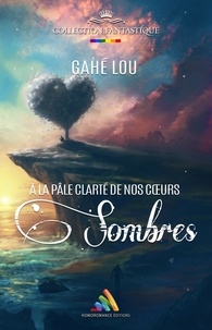 Lou Gahé et Homoromance Éditions - À la pâle clarté de nos cœurs sombres.