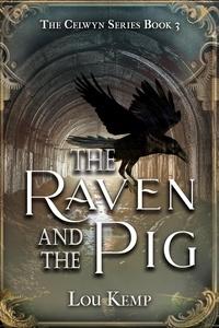  Lou Kemp - The Raven and the Pig - The Celwyn Series, #3.