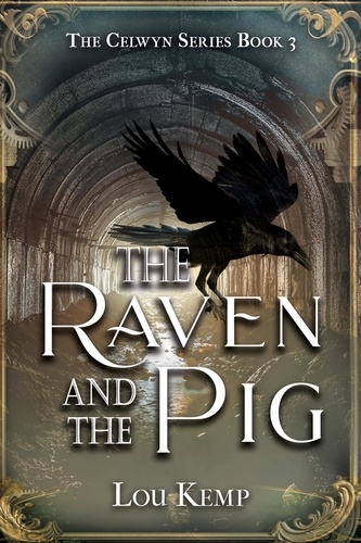  Lou Kemp - The Raven and the Pig - The Celwyn Series, #3.