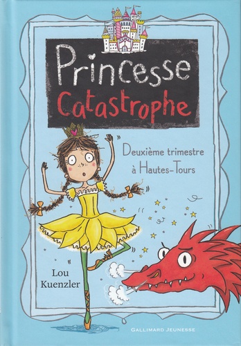 Princesse Catastrophe Tome 2 Deuxième trimestre à Hautes-Tours