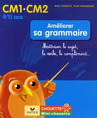 Lou Lecacheur et Valérie Marienval - Améliorer sa grammaire CM1-CM2 - Maîtriser le sujet, le verbe, le complément....