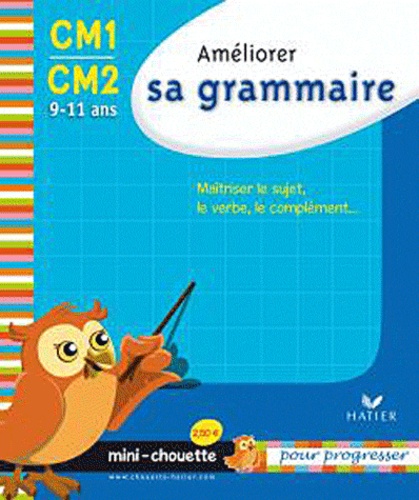 Lou Lecacheur et Valérie Marienval - Améliorer sa grammaire CM1-CM2 - Maîtriser le sujet, le verbe, le complément....