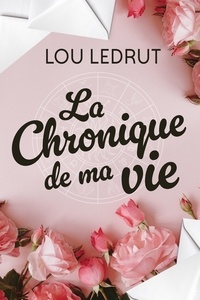 Lou Ledrut - La chronique de ma vie.