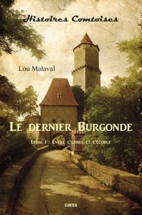 Lou Malaval - Le dernier Burgonde Tome 1 : Entre l'arbre et l'écorce.