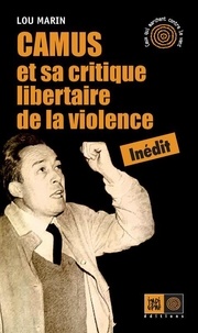 Lou Marin - Camus et sa critique libertaire de la violence.