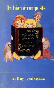 Lou Mary et Cyril Raymond - Un bien étrange été - 7 histoires, 35 illustrations à colorier, 28 jeux pour petits... et grands.
