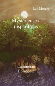  Lou Morens - Mystérieuses disparitions - Lunimeran, #2.