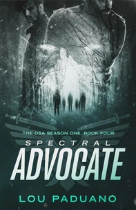 Spectral Advocate - DSA Season One, Book Four