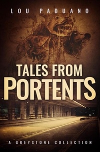  Lou Paduano - Tales from Portents - A Greystone Collection - Greystone, #2.