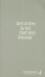 Lou Reed et Robert Wilson - Time rocker - [Odéon, Théâtre de l'Europe, 7-19 janvier 1997.