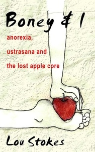  Lou Stokes - Boney &amp; I  Anorexia, Ustrasana and the Lost Apple Core.