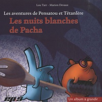 Lou Tarr et Marion Devaux - Les aventures de Pensatou et Têtanlère  : Les nuits blanches de Pacha - Pack 3 volumes : album + livret + posters.