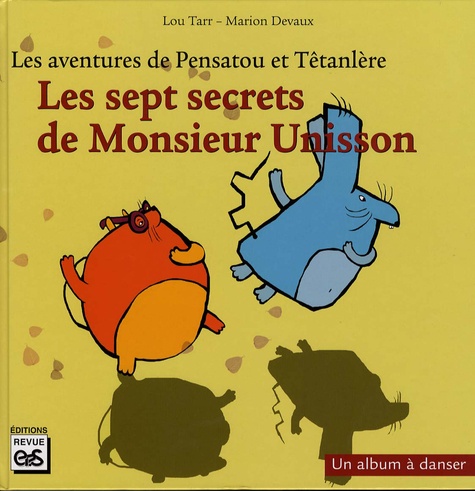 Lou Tarr et Marion Devaux - Les aventures de Pensatou et Têtanlère  : Les sept secrets de Monsieur Unisson.