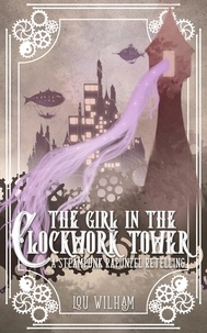  Lou Wilham - The Girl in the Clockwork Tower - The Clockwork Chronicles, #1.