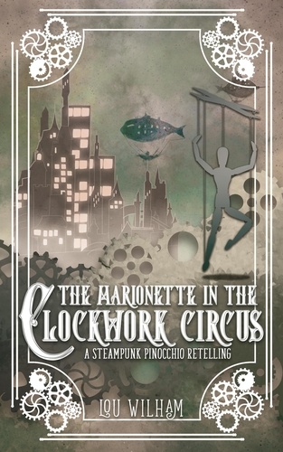  Lou Wilham - The Marionette in the Clockwork Circus - The Clockwork Chronicles, #4.
