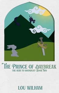  Lou Wilham - The Prince of Daybreak - The Heir to Moondust, #2.