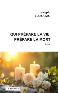 Qui prépare la vie, prépare la mort