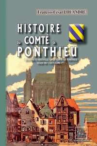 Histoire du Comté de Ponthieu (Histoire d'Abbeville et du comté de Ponthieu - Tome 1)