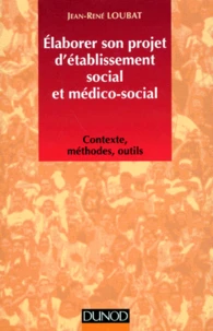 ELABORER SON  PROJET D'ETABLISSEMENT SOCIAL ET MEDICO-SOCIAL.