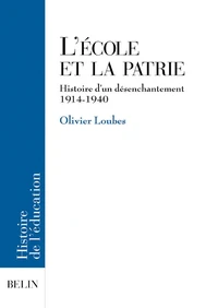 L'Ecole Et La Patrie. Histoire D'Un Desenchantement 1914-1940