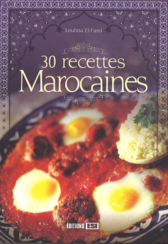 Loubna El-Fassi - 30 recettes marocaines.