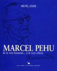 Marcel Pehu. De La Voix Humaine... A La Voix Celeste