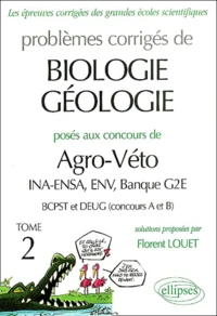 Problèmes corrigés de biologie-géologie posés aux concours de Agro-Véto INA-ENSA, ENV, Banque G2E