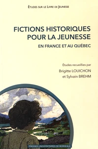 Fictions historiques pour la jeunesse en France et au Québec