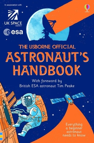 Louie Stowell - The Usborne Official Astronaut's Handbook.