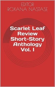  Louis Abbey et  Jack Avani - Scarlet Leaf Review Short-Story Anthology Vol. I - Scarlet Leaf Review Short-Story Anthology, #1.