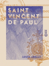 Louis Abelly - Saint Vincent de Paul.
