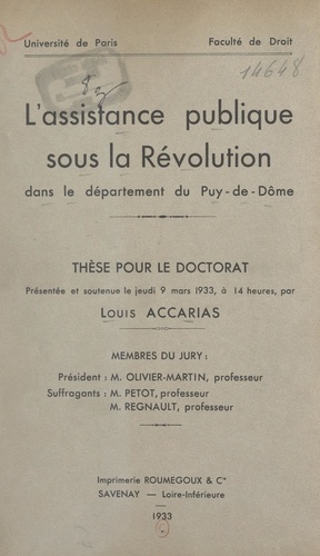L'Assistance publique sous la Révolution dans le département du Puy-de-Dôme. Thèse pour le Doctorat présentée et soutenue le jeudi 9 mars 1933, à 14 heures