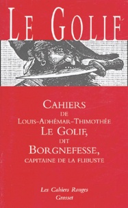 Louis-Adhémar-Timothée Le Golif - Cahiers de Le Golif dit Borgnefesse, capitaine de la flibuste.