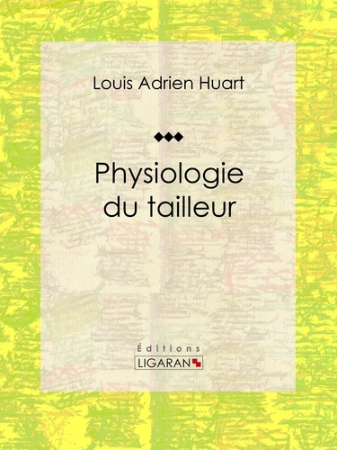  Louis Adrien Huart et  Paul Gavarni - Physiologie du tailleur.