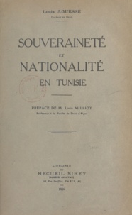 Louis Aguesse et Louis Milliot - Souveraineté et nationalité en Tunisie.