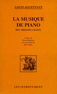 Louis Aguettant - La Musique De Piano. Des Origines A Ravel.