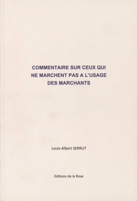 Louis-Albert Serrut - Commentaires sur ceux qui ne marchent pas à l'usage des marchants.