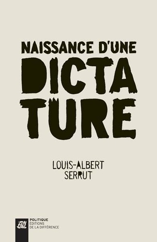 Louis-Albert Serrut - Naissance d'une dictature.