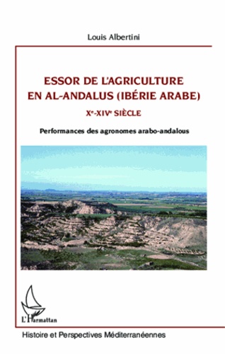 Louis Albertini - Essor de l'agriculture en al-Andalus (Ibérie arabe) Xe-XIVe siècle - Performances des agronomes arabo-andalous.