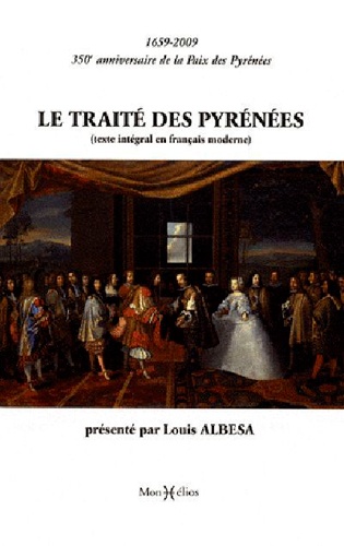 Louis Albesa - Le traité des Pyrénées - 1659-2009, 350e anniversaire de la Paix des Pyrénées.