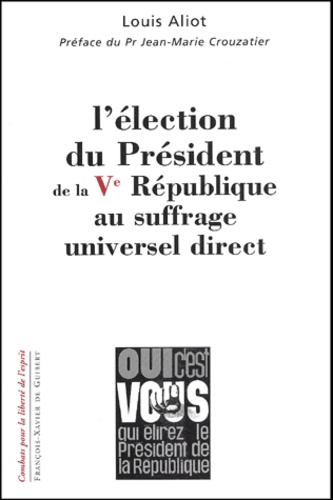 Louis Aliot - L'Election Du President De La Cinquieme Republique Au Suffrage Universel Direct.