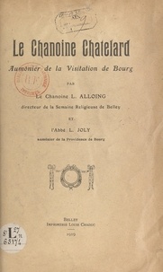 Louis Alloing et Léon Joly - Le chanoine Chatelard - Aumônier de la Visitation de Bourg.