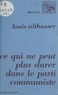 Louis Althusser - Ce qui ne peut plus durer dans le Parti communiste.