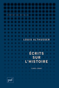 Louis Althusser - Ecrits sur l'histoire - 1963-1989.