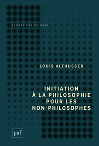 Louis Althusser - Initiation à la philosophie pour les non-philosophes.