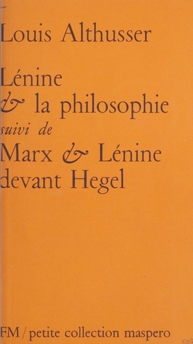 Lénine et la philosophie. Suivi de Marx et Lénine devant Hegel