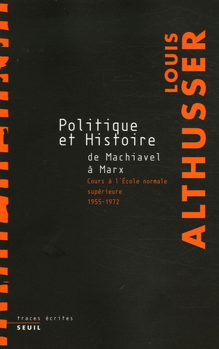 Politique et Histoire, de Machiavel à Marx. Cours à l'Ecole normale supérieure de 1955 à 1972