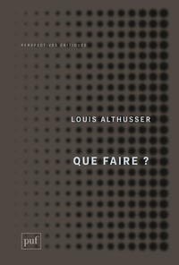 Louis Althusser - Que faire ?.