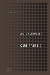 Louis Althusser - Que faire ?.