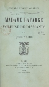 Louis André - Madame Lafarge - Voleuse de diamants.